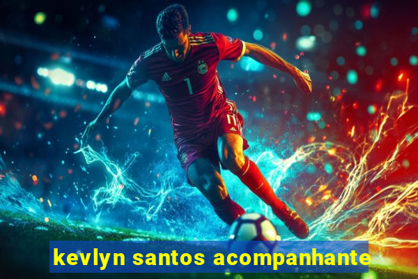 kevlyn santos acompanhante